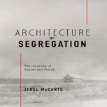 Architecture Of Segregation, Jerel McCants
