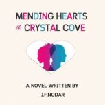 Mending Hearts at Crystal Cove, Jose F. Nodar