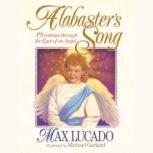 Alabasters Song, Max Lucado
