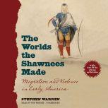 The Worlds the Shawnees Made, Stephen Warren