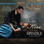 Kiss of the Spindle, Nancy Campbell Allen