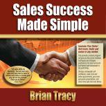Sales Success Made Simple, Brian Tracy