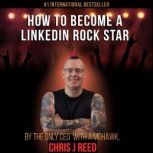 How To Become A Linkedin Rockstar, Chris J Reed