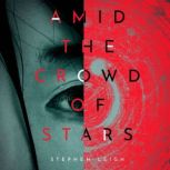 Amid the Crowd of Stars, Stephen Leigh