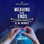 Weaving In The Ends, K. M. Herkes