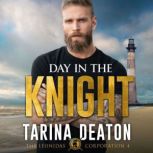 Day in the Knight, Tarina Deaton
