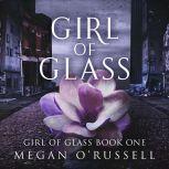 Girl of Glass, Megan O'Russell
