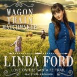 Wagon Train Matchmaker, Linda Ford