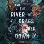And the River Drags Her Down, Jihyun Yun