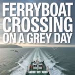 Ferryboat Crossing on a Grey Day, Ambient Rest Audio