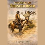 Gunsmoke at Thunder River, C.C. Cochrane