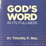 Gods Word in its Fullness, Dr. Timothy F.  Neu