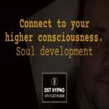 Connect to your higher consciousness...., Stuart Newman