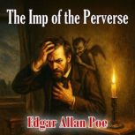 The Imp of the Perverse, Edgar Allan Poe