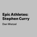Epic Athletes Stephen Curry, Dan Wetzel