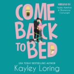 Come Back to Bed, Kayley Loring