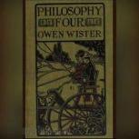 Philosophy 4 A Story of Harvard Univ..., Owen Wister