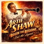 Artie Shaw Begin the Beguine, End th..., David Williams