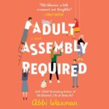 Adult Assembly Required, Abbi Waxman