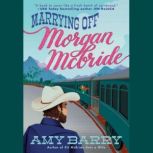 Marrying Off Morgan McBride, Amy Barry