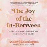 The Joy of the InBetween, Ashley Hetherington