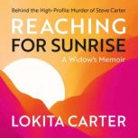 Reaching for Sunrise A Widows Memoi..., Lokita Carter