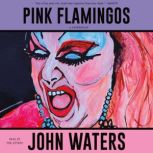 Pink Flamingos, John Waters