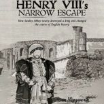 Henry VIIIs Narrow Escape, Steven Illingworth