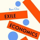 Exile Economics, Ben Chu