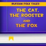 The Cat, The Rooster and The Fox, unknown