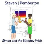 Simon and the Birthday Wish, Steven J Pemberton