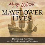 Mayflower Lives Pilgrims in a New World and the Early American Experience, Martyn Whittock