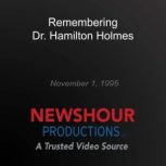 Remembering Dr. Hamilton Holmes, PBS NewsHour