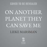 On Another Planet They Can Save Me, Lieke Marsman