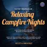 Natures Rhapsody Of Relaxing Campfir..., Selena Brooke