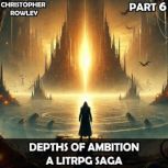 Depths of Ambition  A LitRPG Saga Pa..., Christopher Rowley