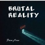 Brutal reality, Darien Brown