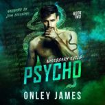 Psycho, Onley James