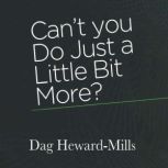 Cant You Do Just a Little Bit More?..., Dag HewardMills