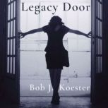 Legacy Door, Bob J. Koester