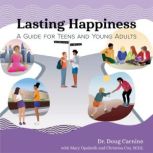 Lasting Happiness A Guide for Teens ..., Dr. Doug Carnine