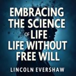 Embracing the Science of Life Without..., Lincoln Evershaw