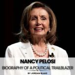 Nancy Pelosi Biography of A Politica..., Jordan Blake