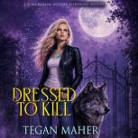 Dressed to Kill, Tegan Maher