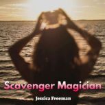 Scavenger Magician, Jessica Freeman