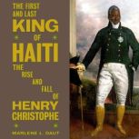 The First and Last King of Haiti, Marlene L. Daut