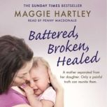 Battered, Broken, Healed, Maggie Hartley