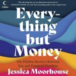Everything But Money, Jessica Moorhouse