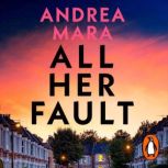 All Her Fault, Andrea Mara