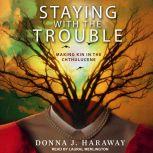 Staying with the Trouble, Donna J. Haraway